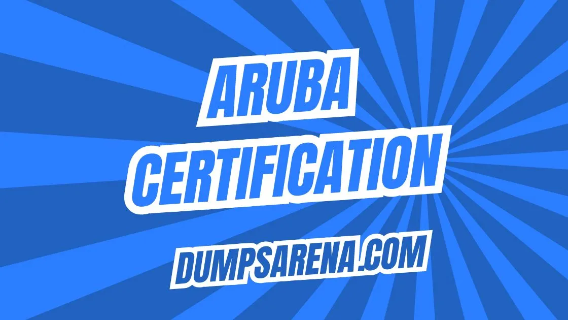 Benefits of Aruba Certification for Networking Professionals