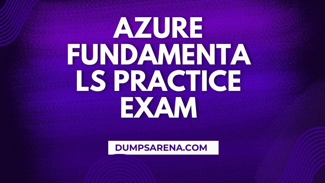 Azure Fundamentals Practice Exam with Detailed Explanations