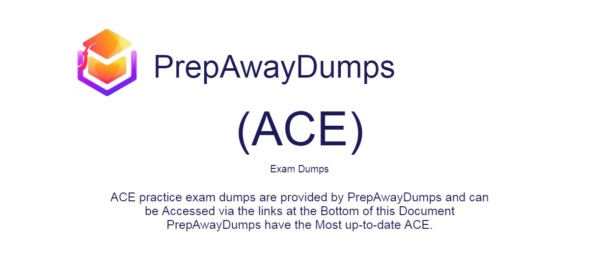 ACE Exam Dumps Quick Solution to Pass ACE PrepAwayDumps